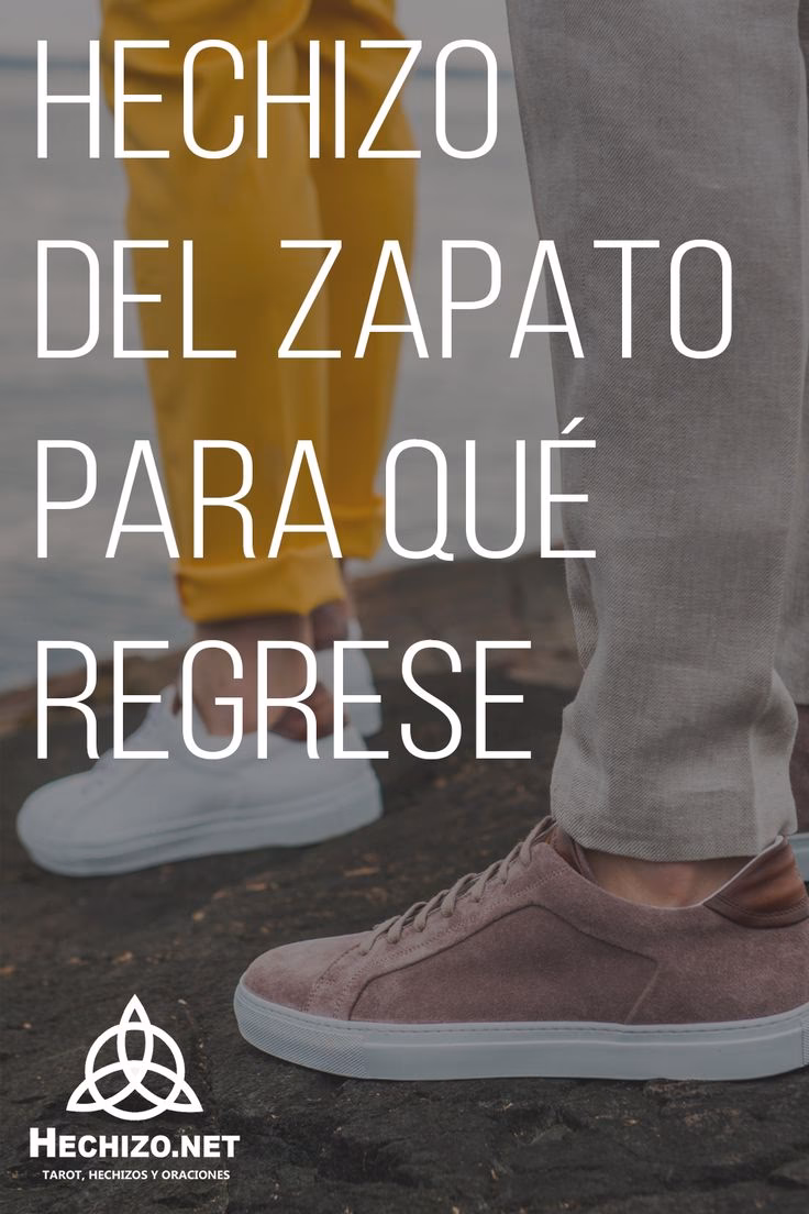 ¿Qué es el hechizo del zapato para que te llame?